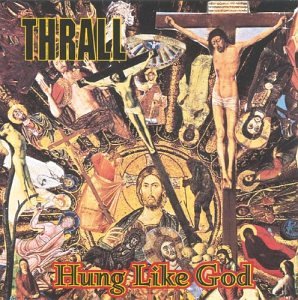 Thrall/Hung Like God